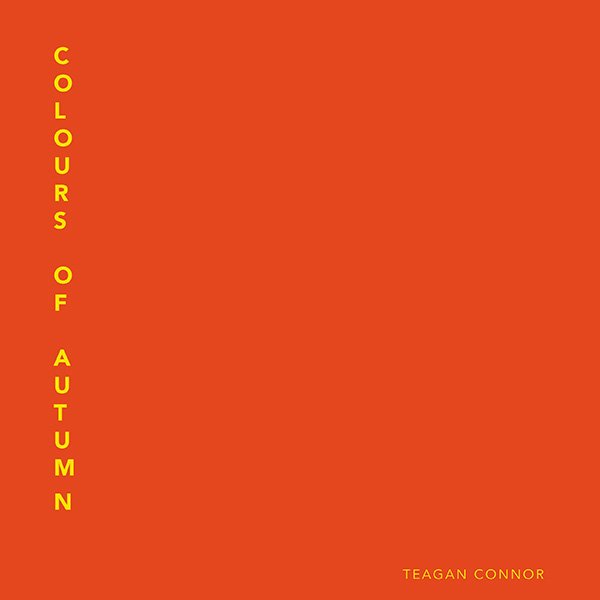 COLOURS OF AUTUMN – Teagan Connor